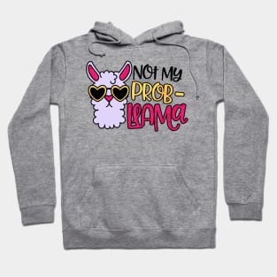 Not my Prob-Llama Hoodie